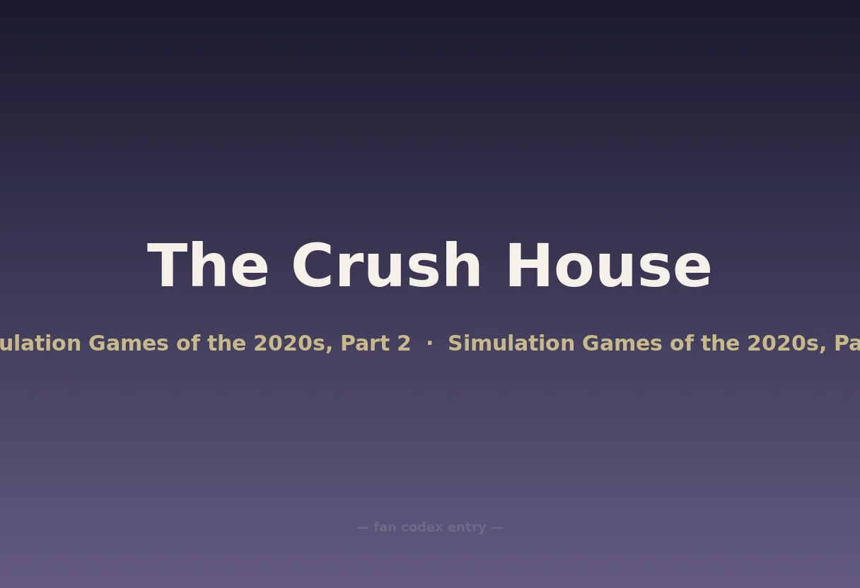 The Crush House