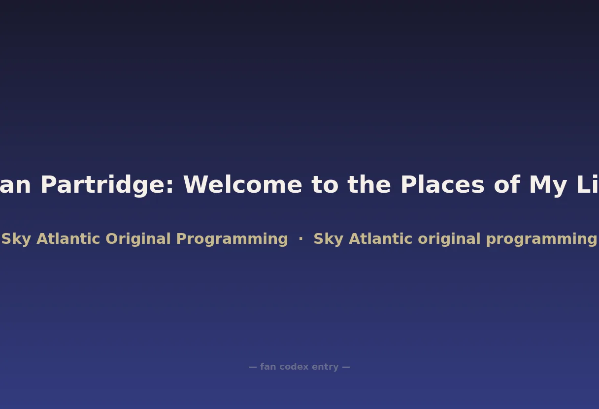 Alan Partridge: Welcome to the Places of My Life