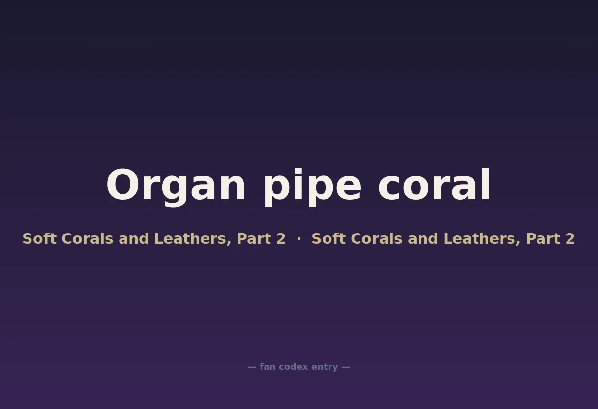 Organ pipe coral