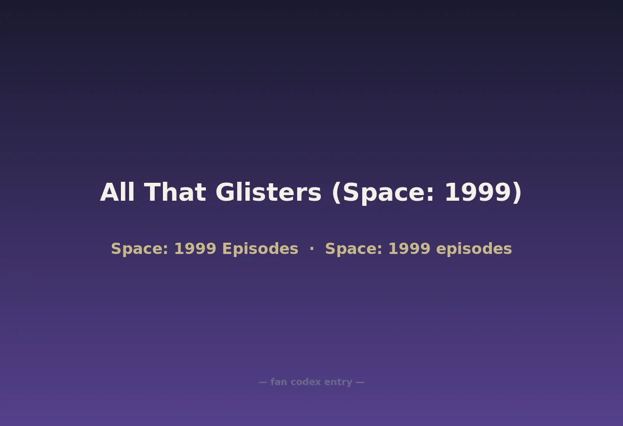 All That Glisters (Space: 1999)