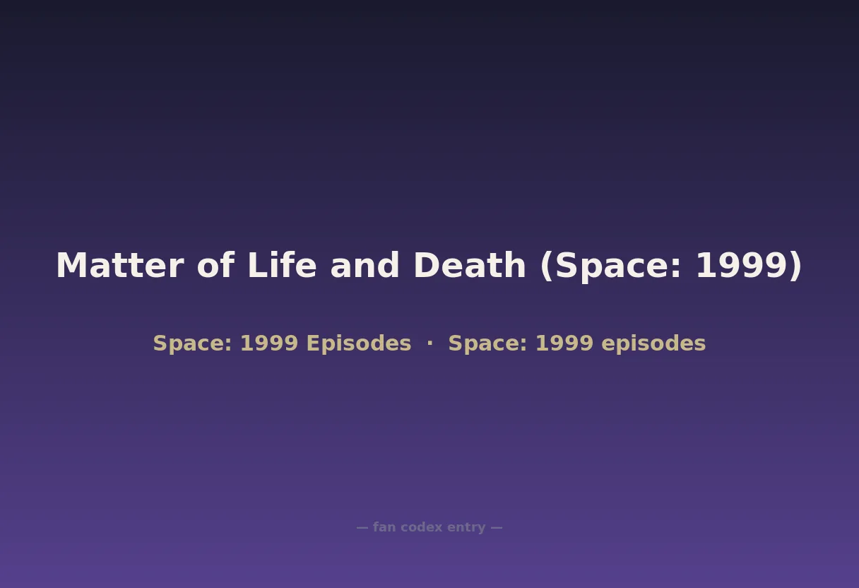 Matter of Life and Death (Space: 1999)
