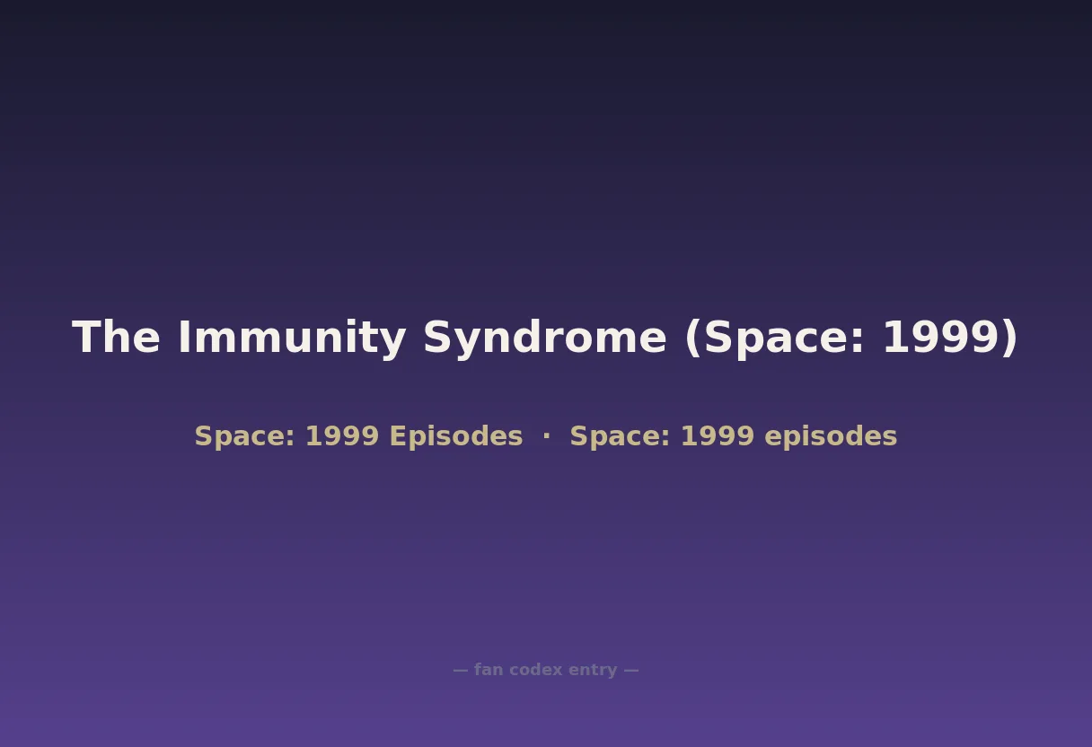 The Immunity Syndrome (Space: 1999)
