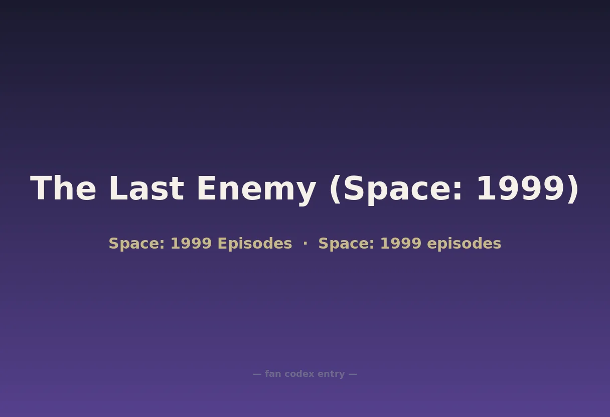 The Last Enemy (Space: 1999)
