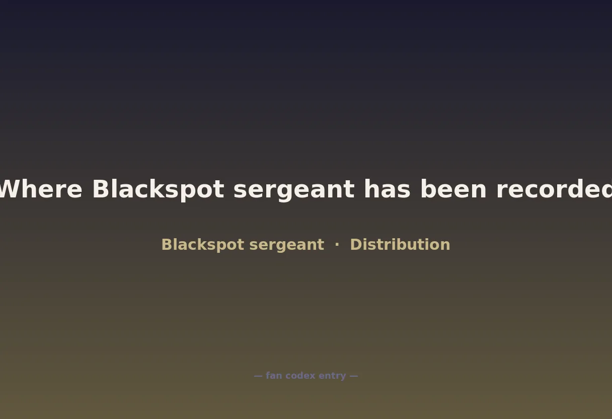 Where Blackspot sergeant has been recorded