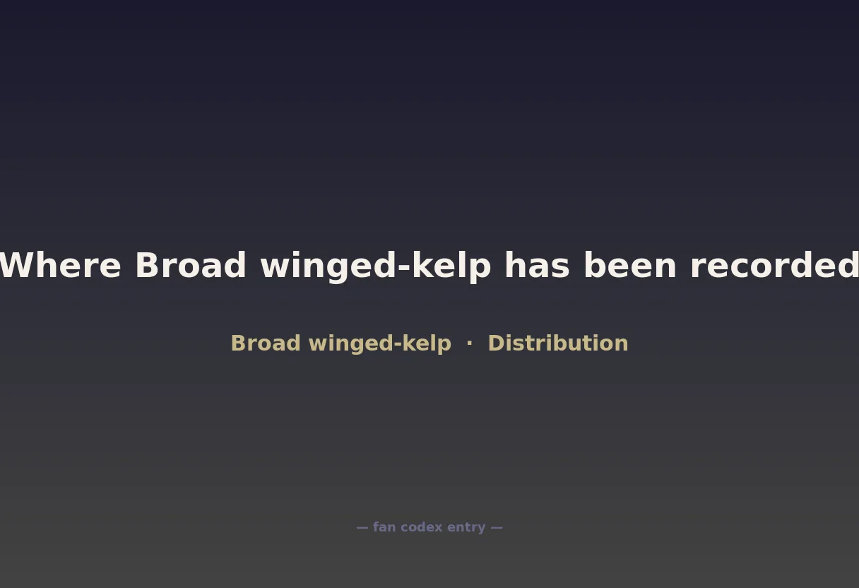 Where Broad winged-kelp has been recorded