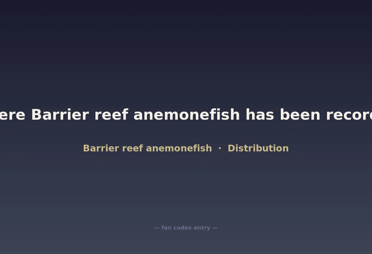 Where Barrier reef anemonefish has been recorded