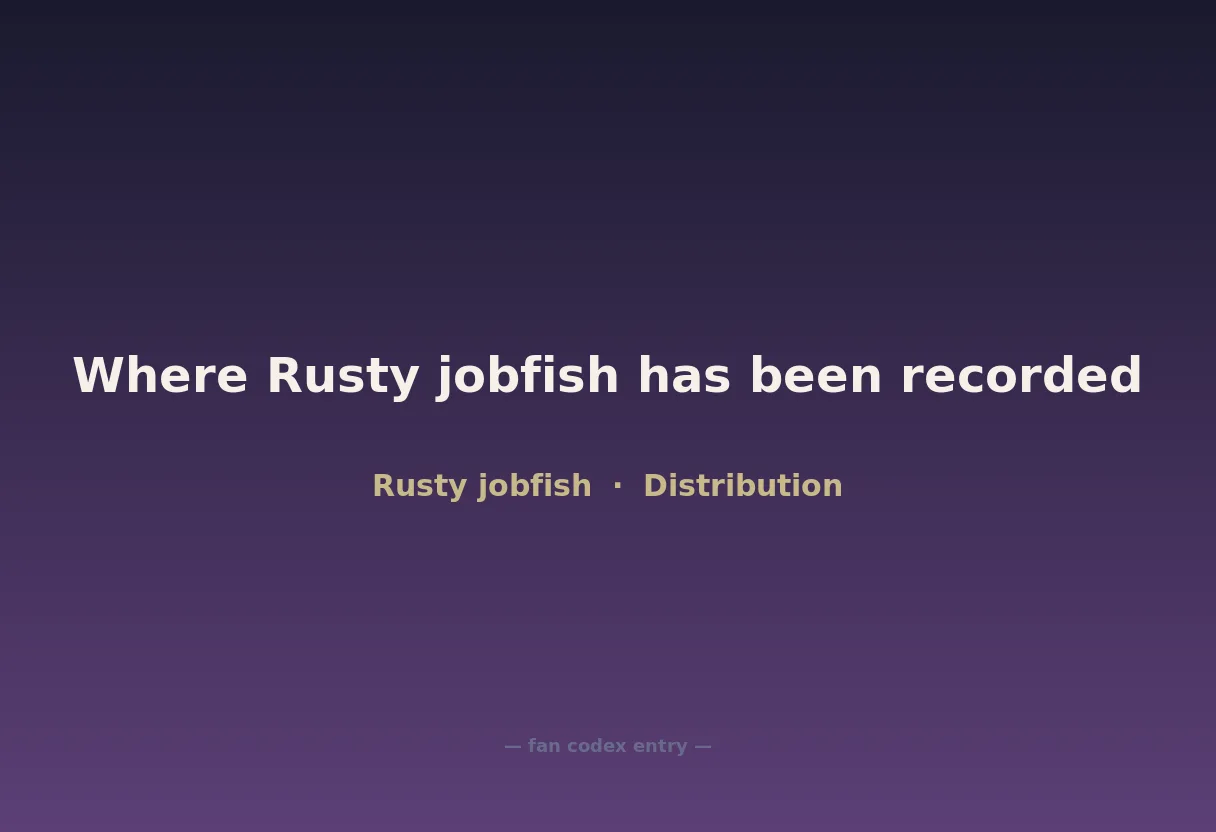 Where Rusty jobfish has been recorded