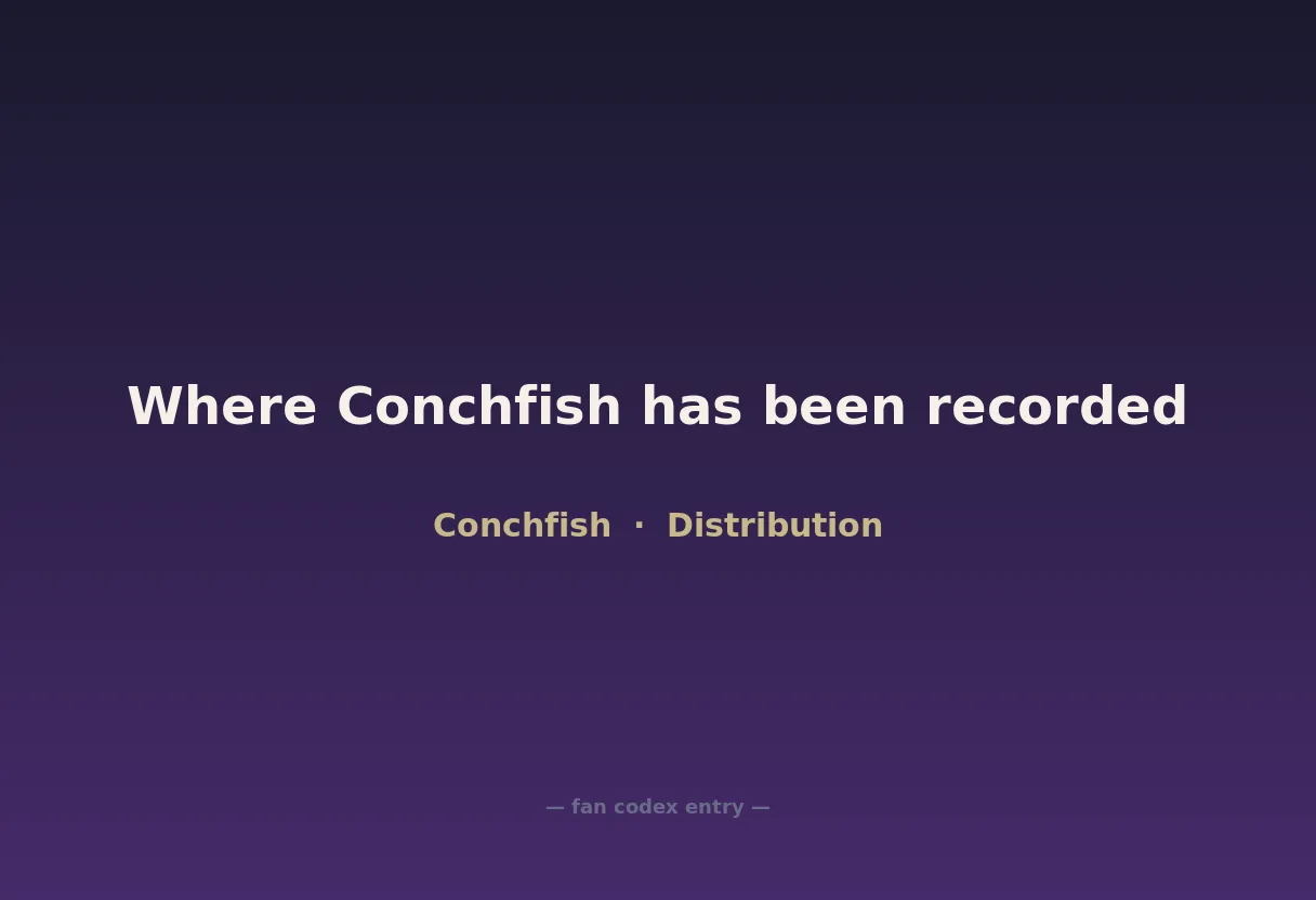 Where Conchfish has been recorded