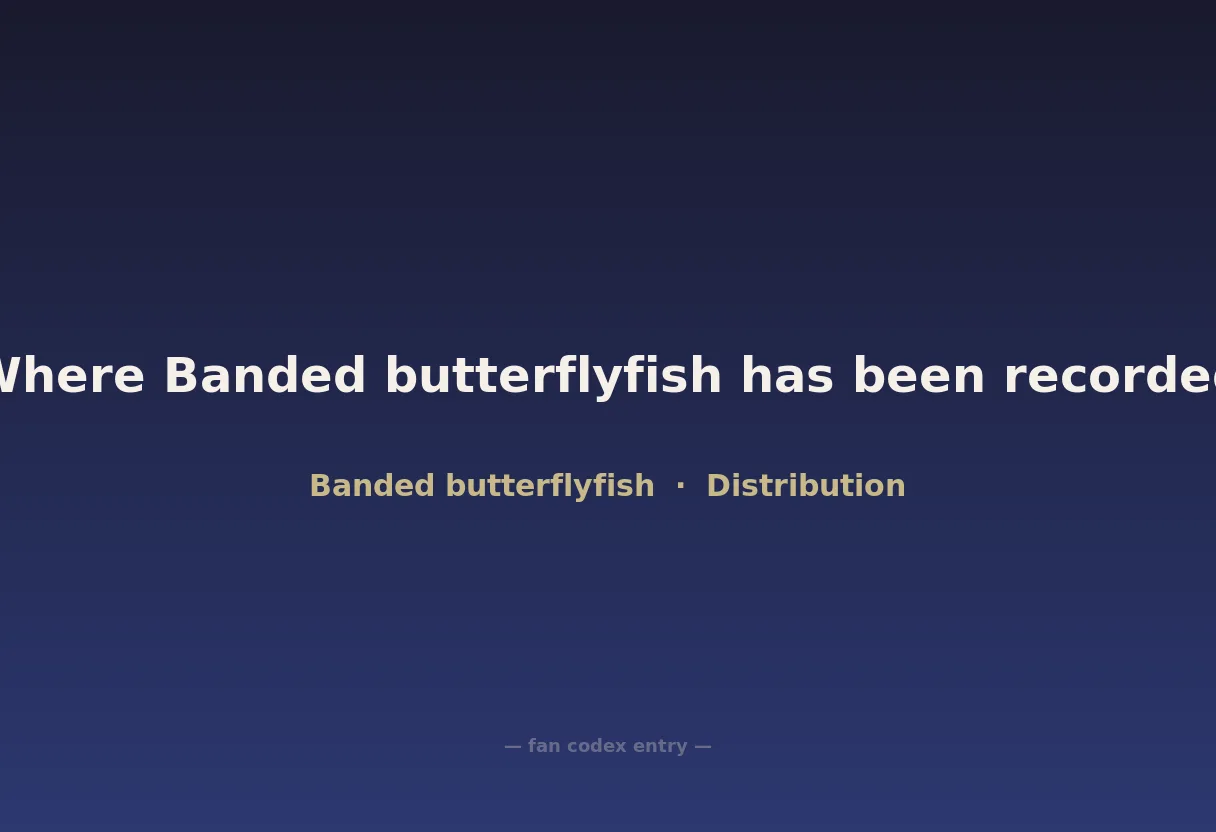 Where Banded butterflyfish has been recorded