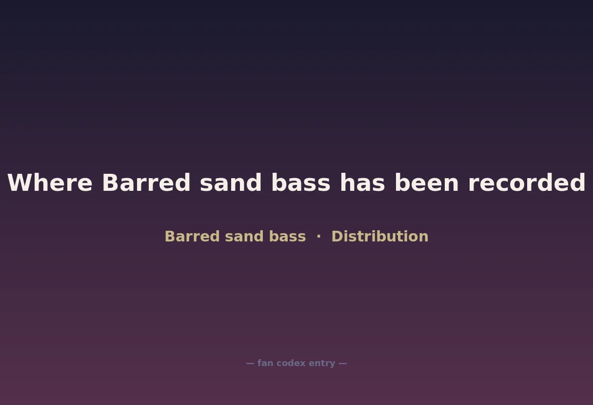 Where Barred sand bass has been recorded