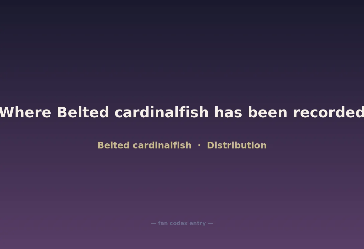 Where Belted cardinalfish has been recorded