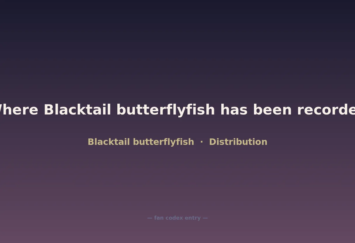 Where Blacktail butterflyfish has been recorded