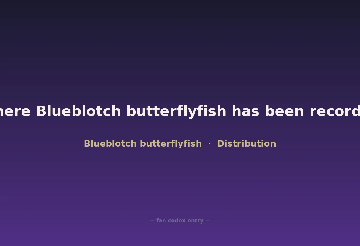 Where Blueblotch butterflyfish has been recorded