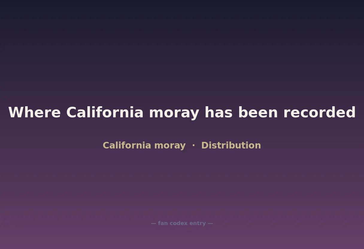 Where California moray has been recorded