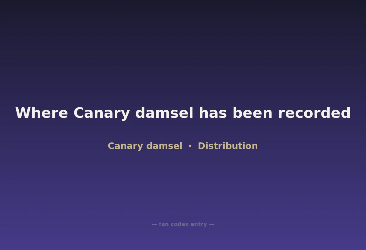 Where Canary damsel has been recorded