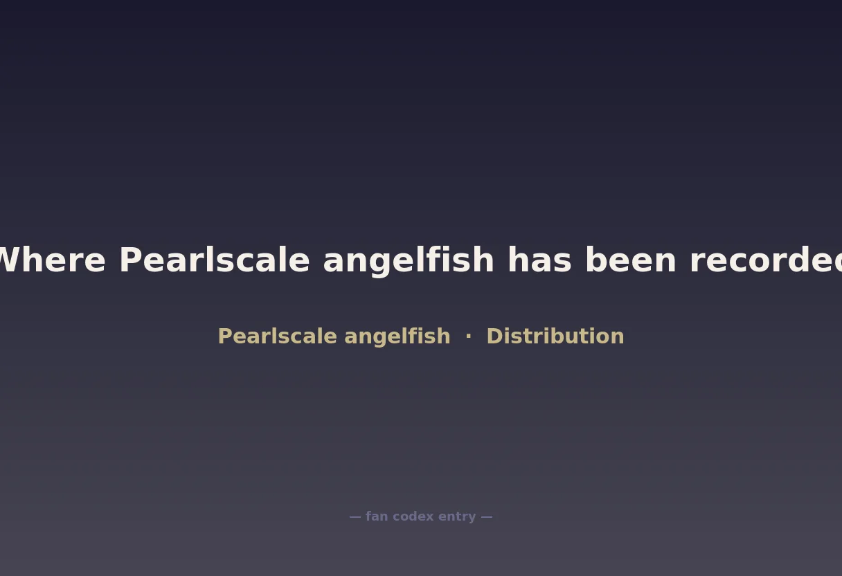 Where Pearlscale angelfish has been recorded