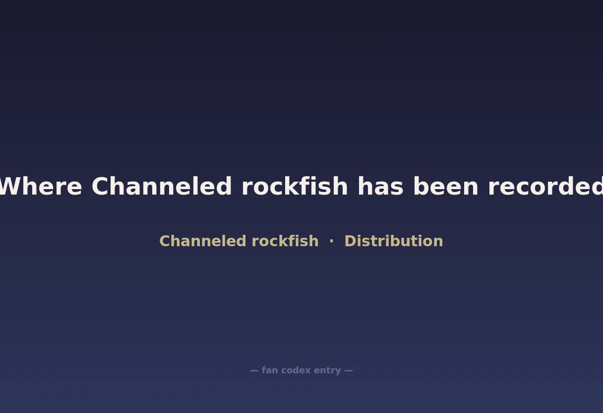 Where Channeled rockfish has been recorded