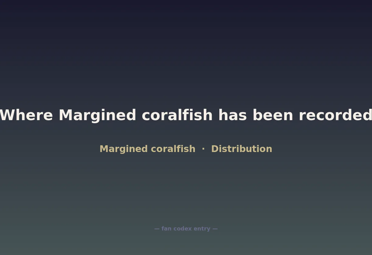 Where Margined coralfish has been recorded