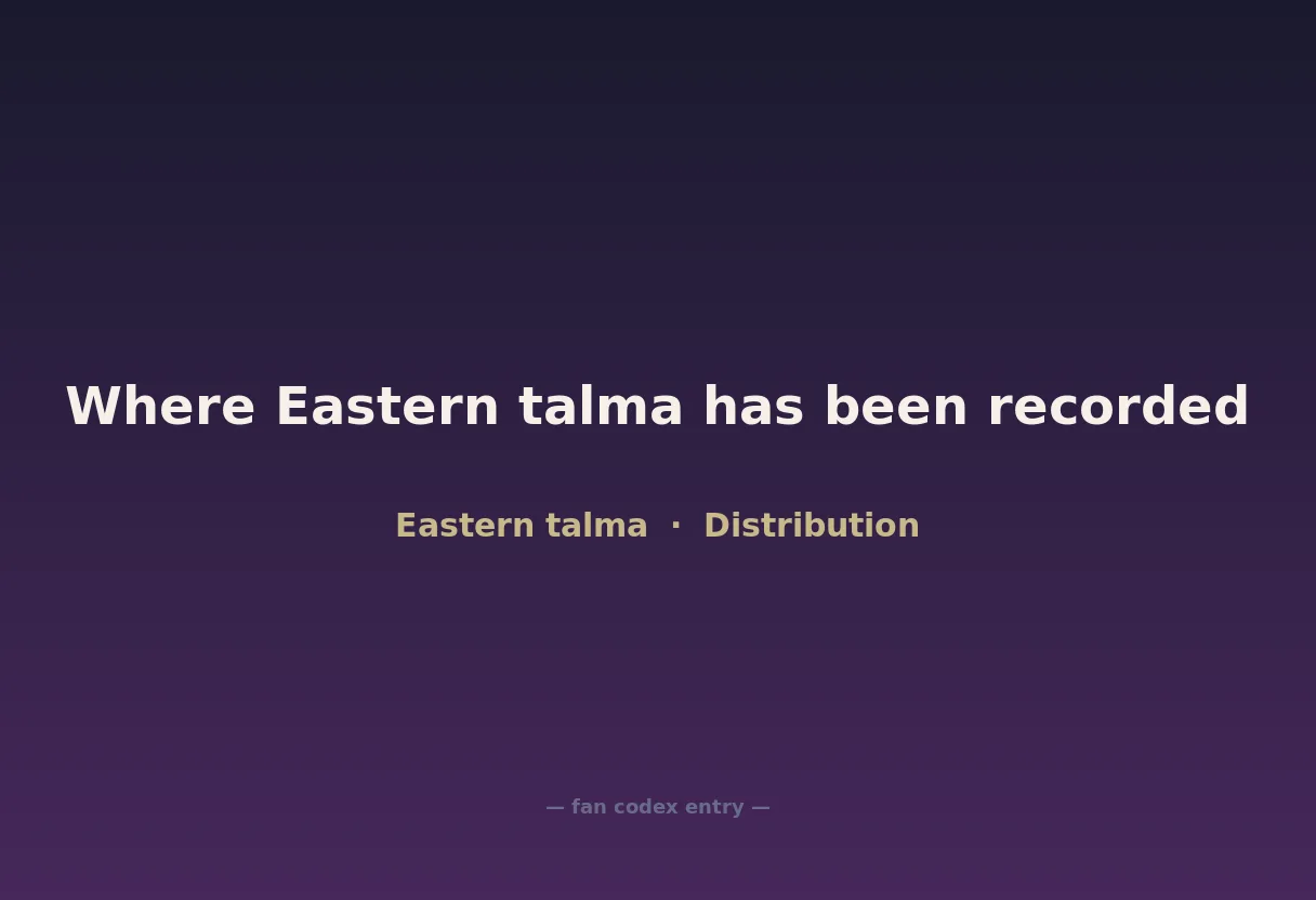 Where Eastern talma has been recorded