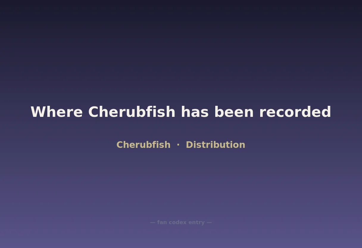 Where Cherubfish has been recorded