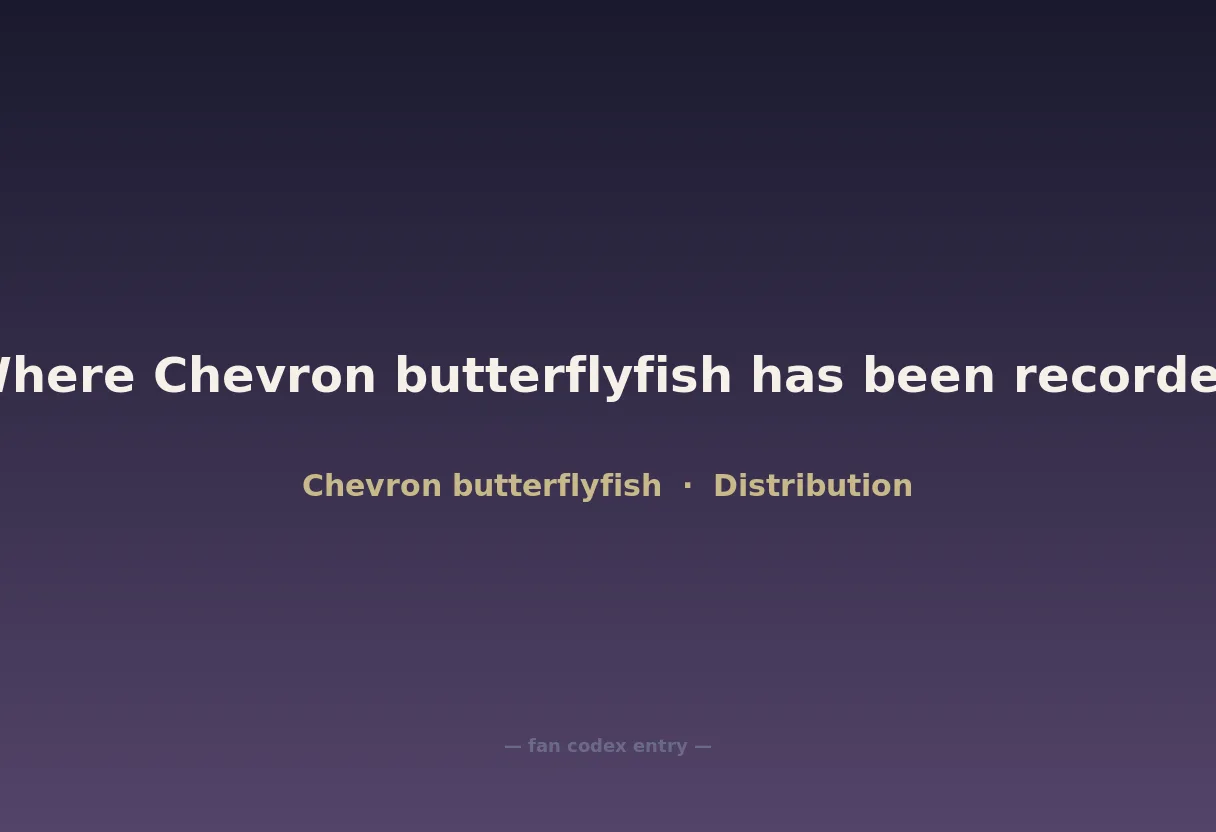 Where Chevron butterflyfish has been recorded