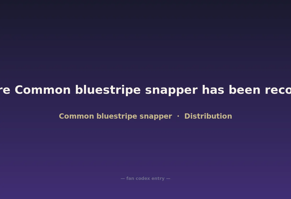 Where Common bluestripe snapper has been recorded