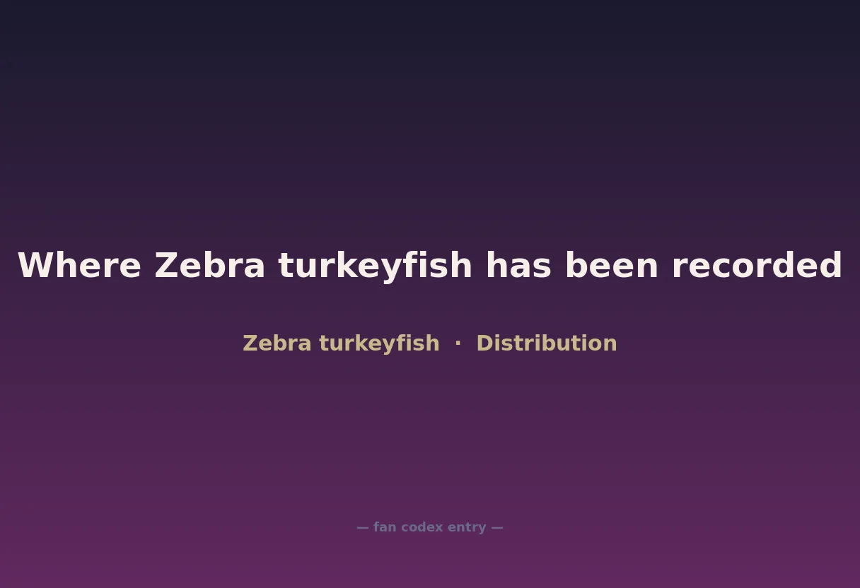 Where Zebra turkeyfish has been recorded
