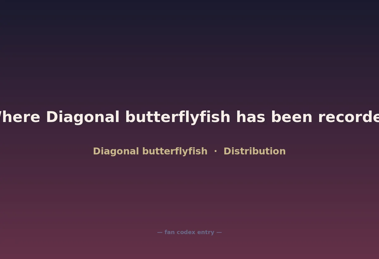 Where Diagonal butterflyfish has been recorded