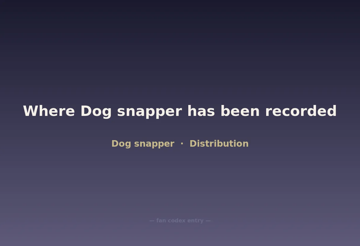 Where Dog snapper has been recorded