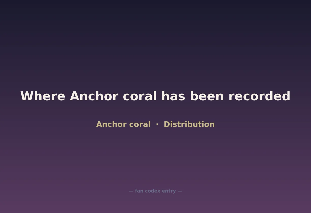 Where Anchor coral has been recorded