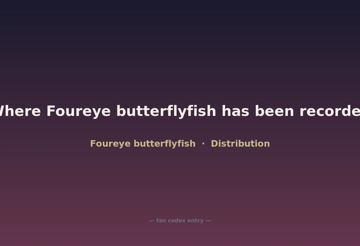 Where Foureye butterflyfish has been recorded