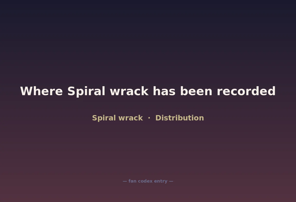 Where Spiral wrack has been recorded