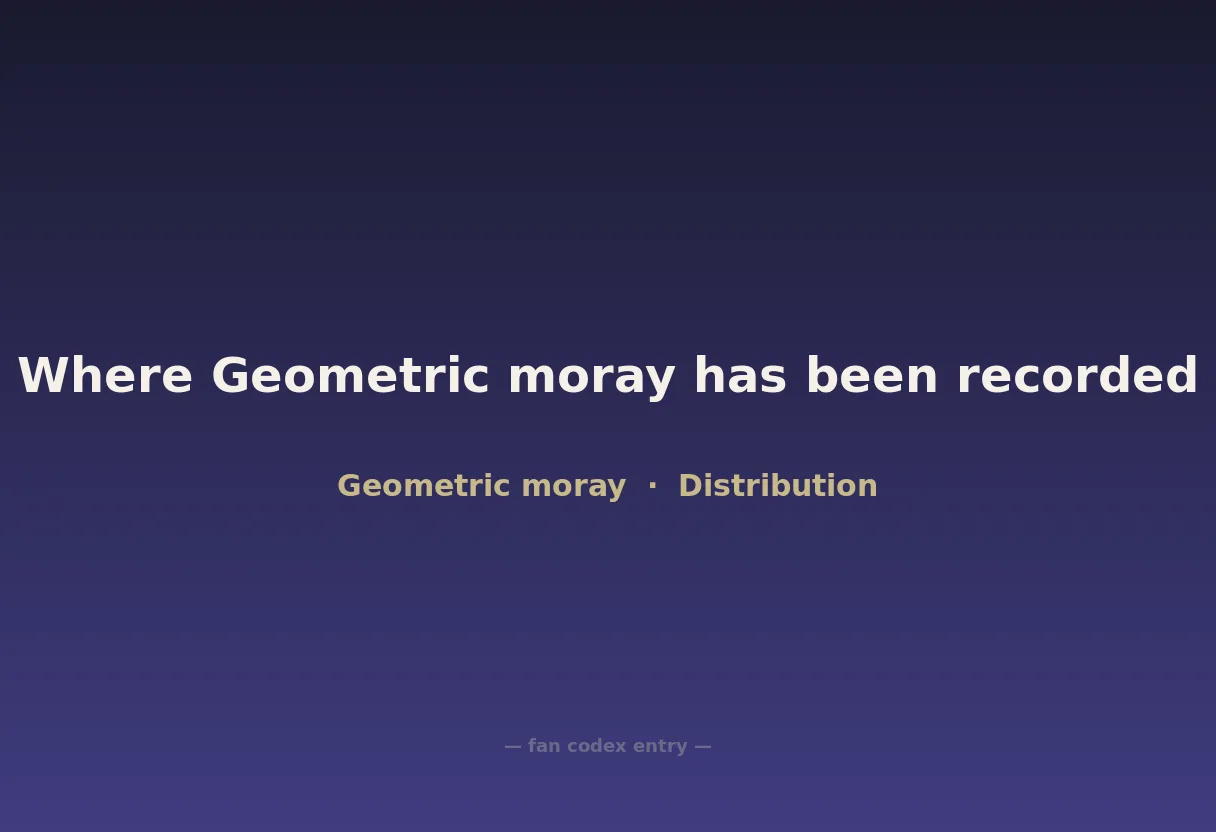 Where Geometric moray has been recorded