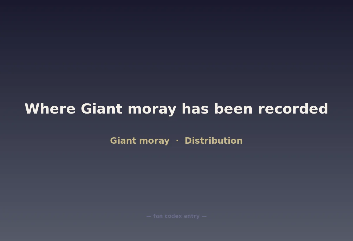 Where Giant moray has been recorded