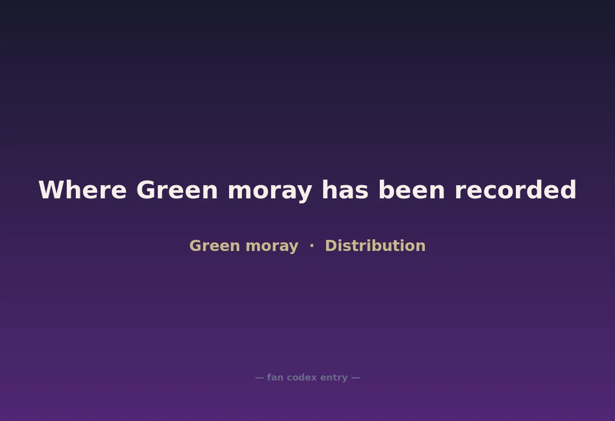 Where Green moray has been recorded