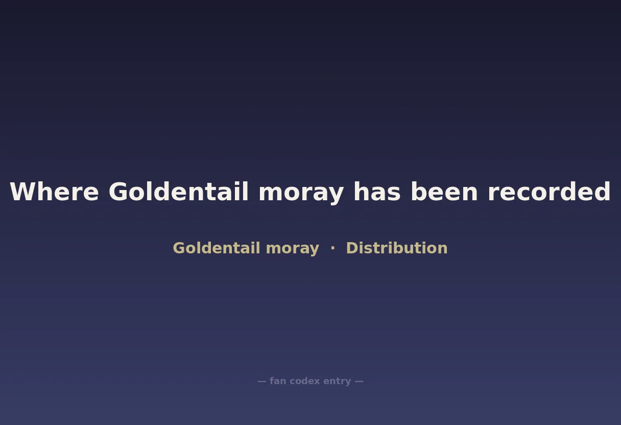 Where Goldentail moray has been recorded