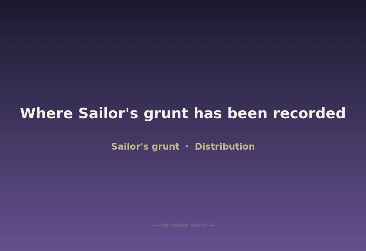Where Sailor's grunt has been recorded