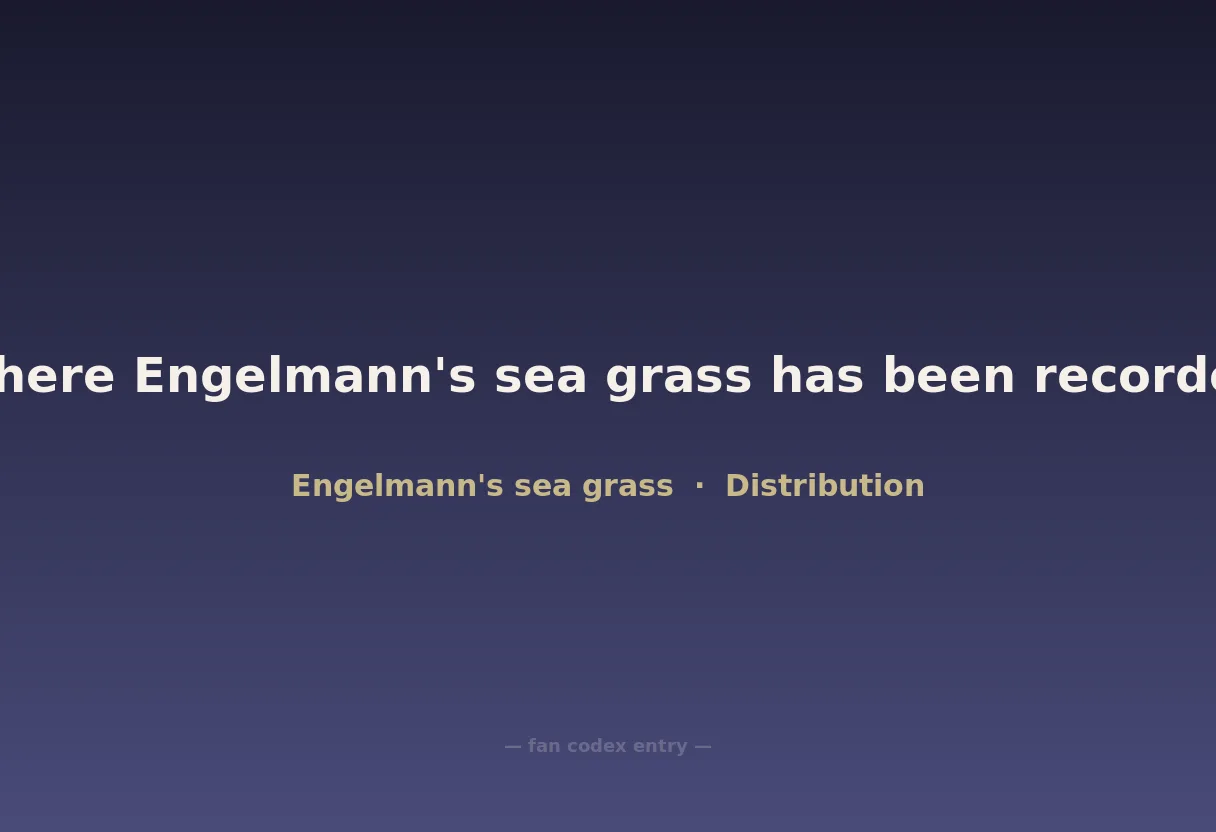 Where Engelmann's sea grass has been recorded