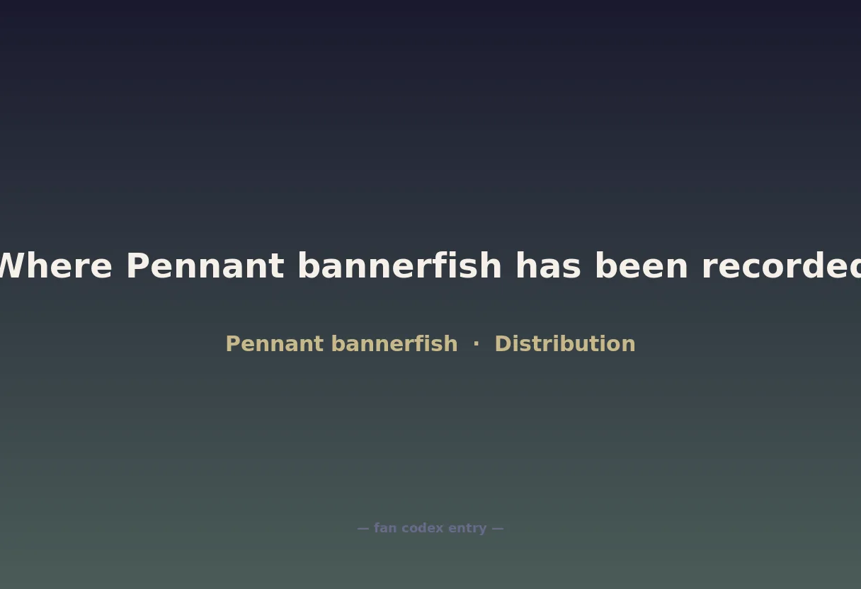 Where Pennant bannerfish has been recorded