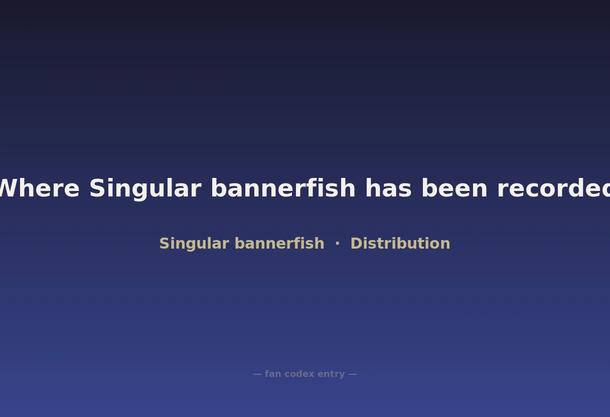 Where Singular bannerfish has been recorded