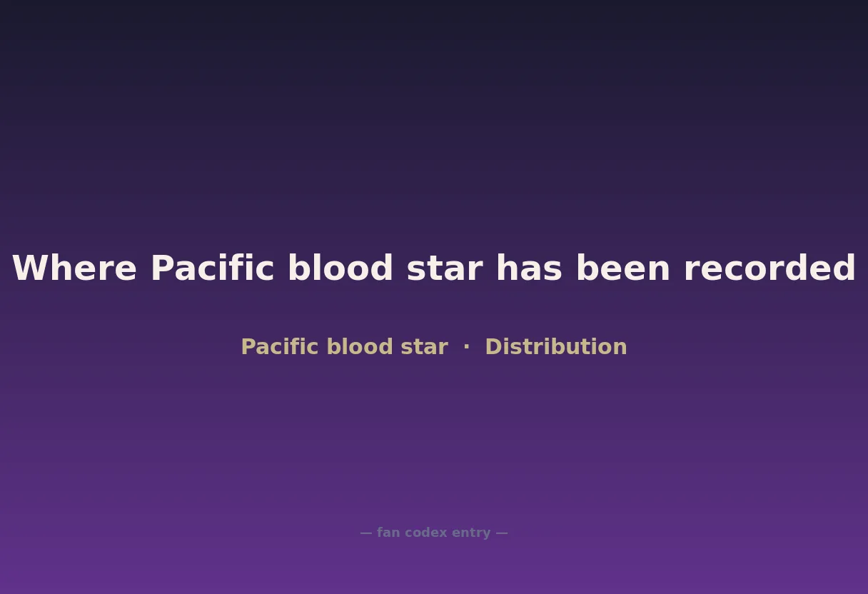 Where Pacific blood star has been recorded