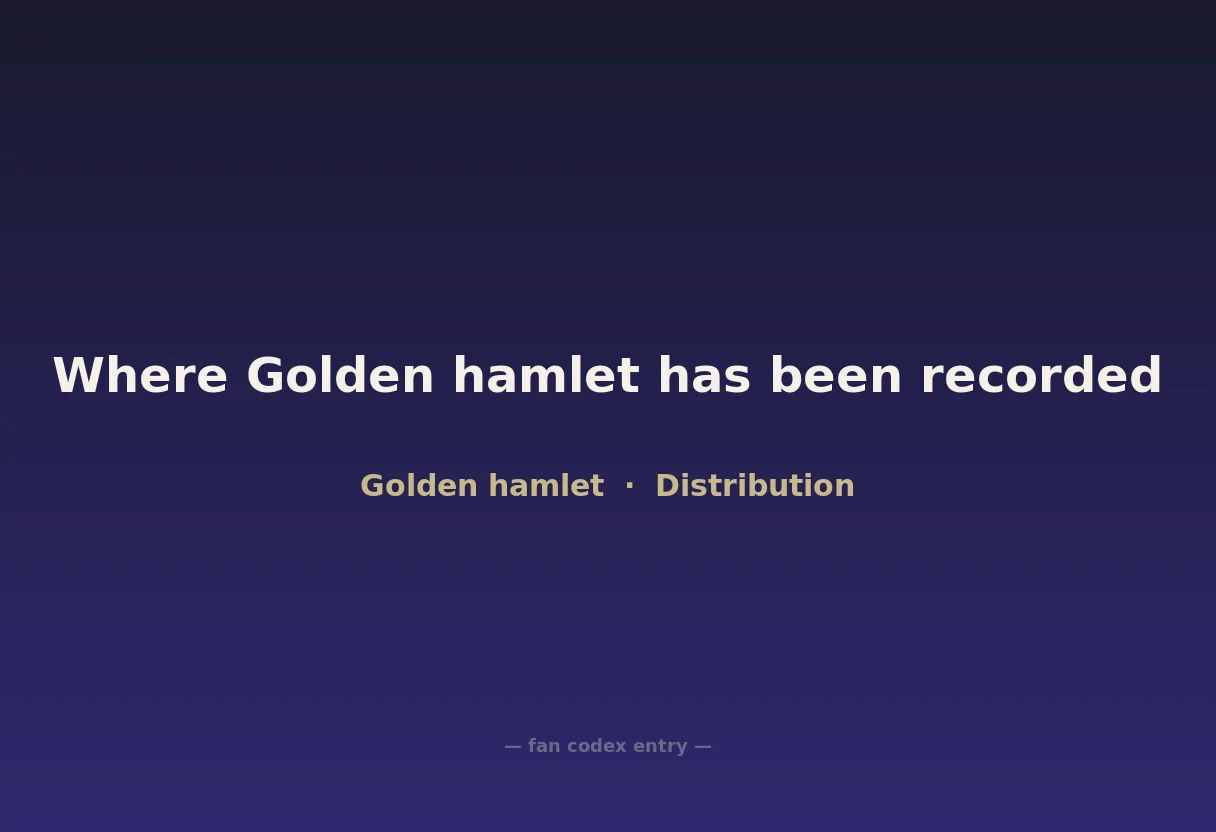 Where Golden hamlet has been recorded