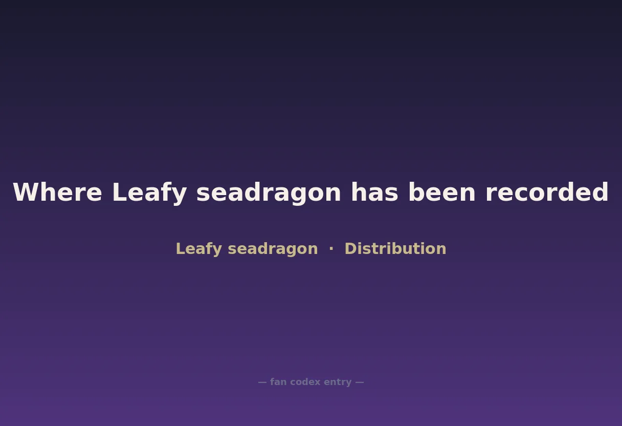 Where Leafy seadragon has been recorded