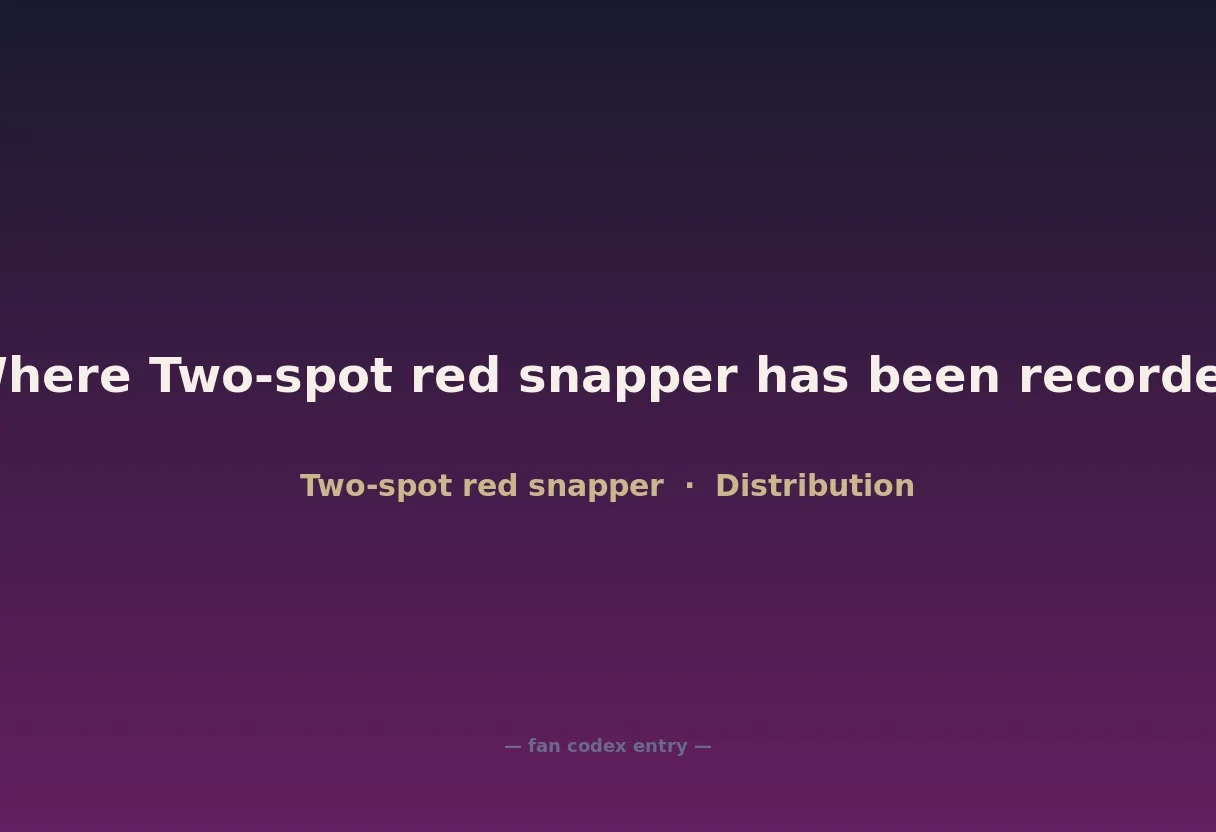 Where Two-spot red snapper has been recorded