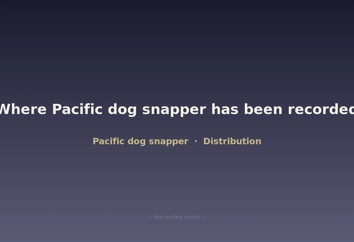 Where Pacific dog snapper has been recorded