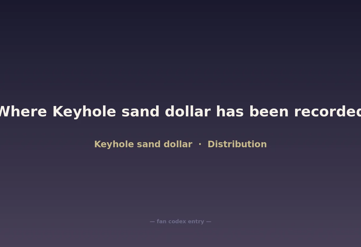 Where Keyhole sand dollar has been recorded