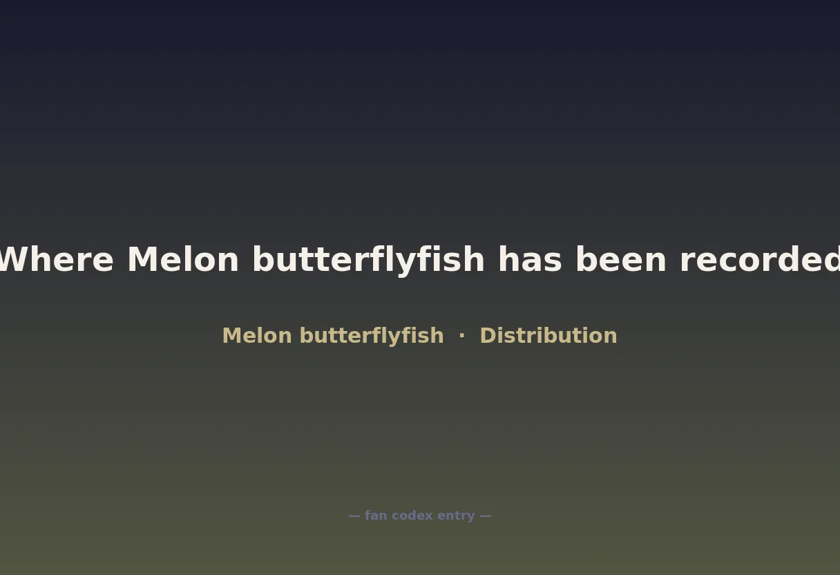 Where Melon butterflyfish has been recorded
