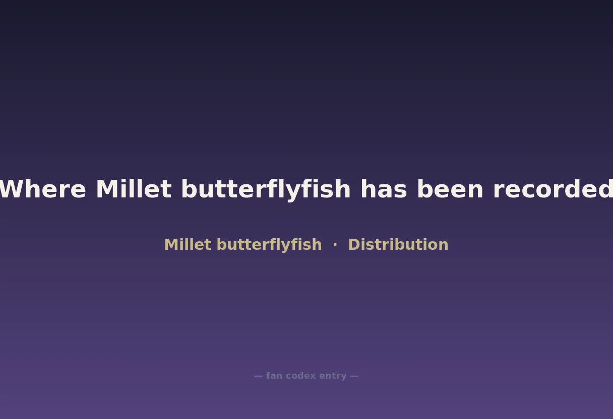 Where Millet butterflyfish has been recorded
