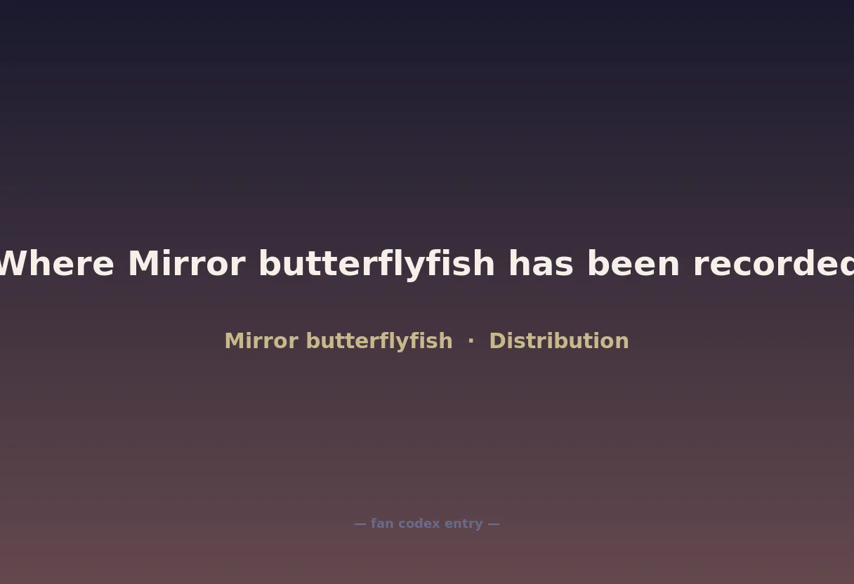 Where Mirror butterflyfish has been recorded