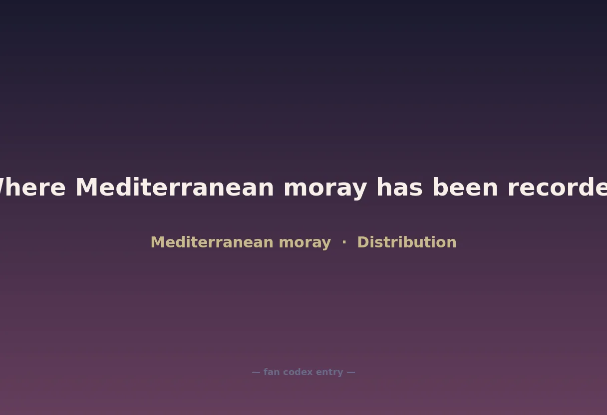 Where Mediterranean moray has been recorded